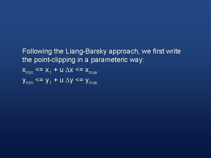 Following the Liang-Barsky approach, we first write the point-clipping in a parameteric way: xmin