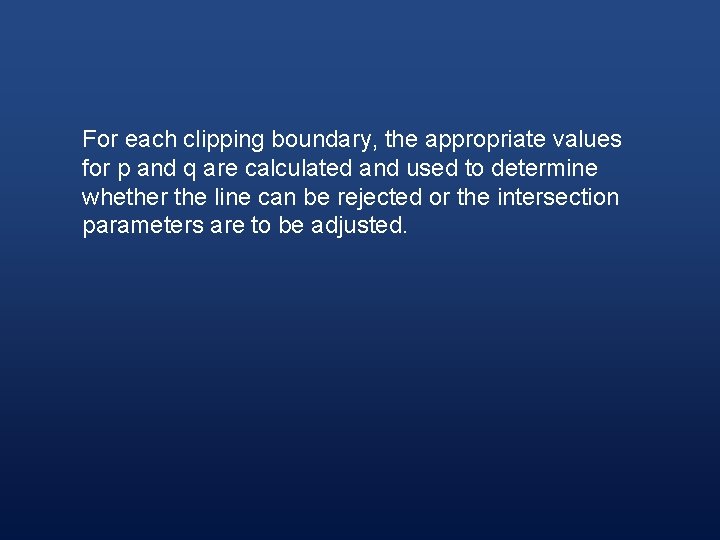 For each clipping boundary, the appropriate values for p and q are calculated and