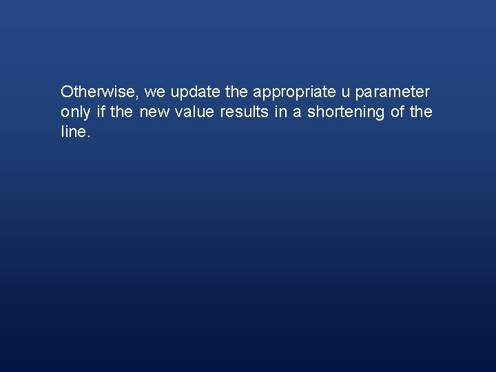 Otherwise, we update the appropriate u parameter only if the new value results in