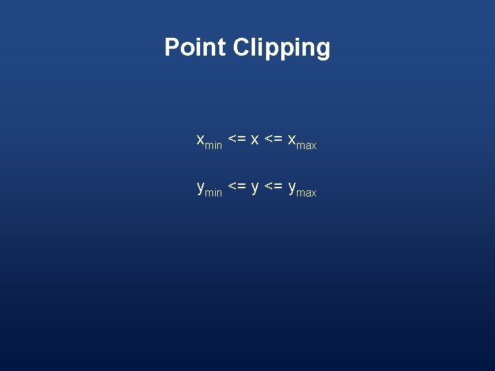 Point Clipping xmin <= xmax ymin <= ymax 