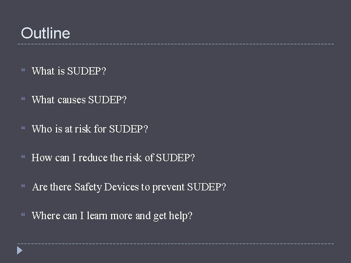 Outline What is SUDEP? What causes SUDEP? Who is at risk for SUDEP? How