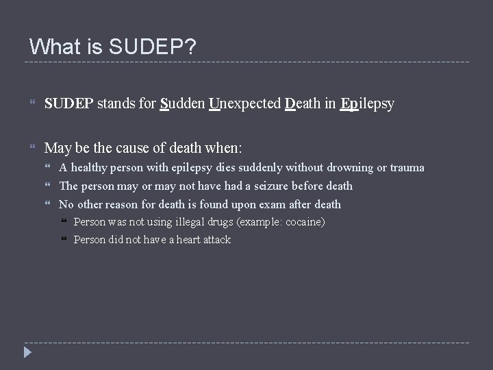 What is SUDEP? SUDEP stands for Sudden Unexpected Death in Epilepsy May be the