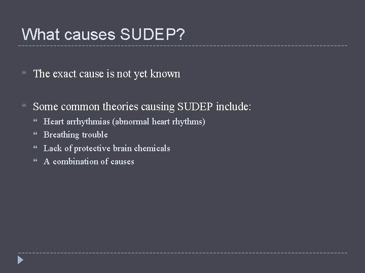 What causes SUDEP? The exact cause is not yet known Some common theories causing