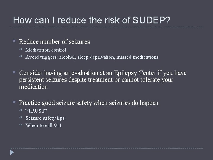 How can I reduce the risk of SUDEP? Reduce number of seizures Medication control