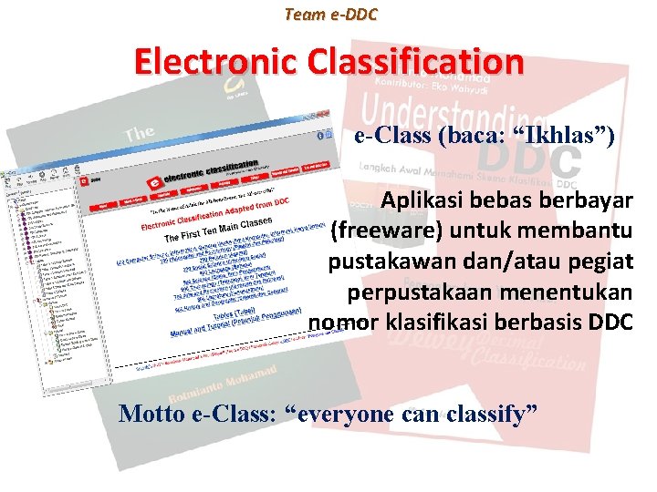 Team e-DDC Electronic Classification e-Class (baca: “Ikhlas”) Aplikasi bebas berbayar (freeware) untuk membantu Team e-DDC Electronic Classification e-Class (baca: “Ikhlas”) Aplikasi bebas berbayar (freeware) untuk membantu