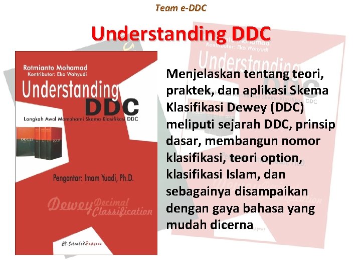 Team e-DDC Understanding DDC Menjelaskan tentang teori, praktek, dan aplikasi Skema Klasifikasi Dewey (DDC) Team e-DDC Understanding DDC Menjelaskan tentang teori, praktek, dan aplikasi Skema Klasifikasi Dewey (DDC)