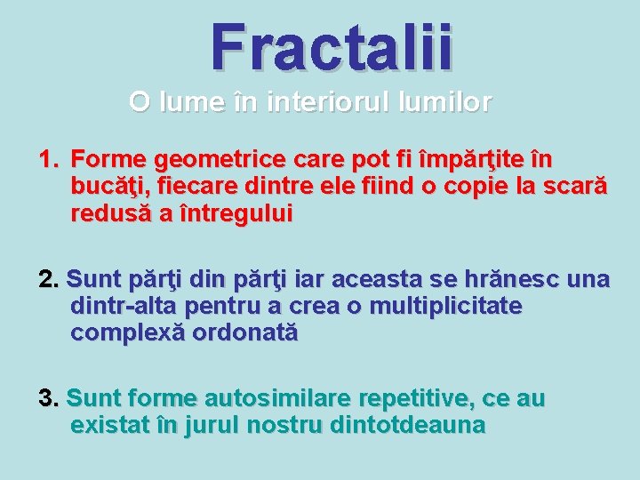 Fractalii O lume în interiorul lumilor 1. Forme geometrice care pot fi împărţite în