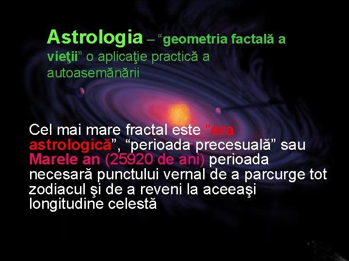 Astrologia – “geometria factală a vieţii” o aplicaţie practică a autoasemănării Cel mai mare