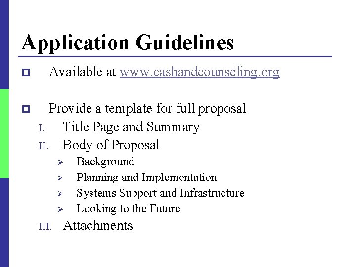 Application Guidelines p p Available at www. cashandcounseling. org Provide a template for full