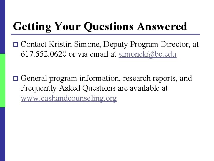 Getting Your Questions Answered p Contact Kristin Simone, Deputy Program Director, at 617. 552.