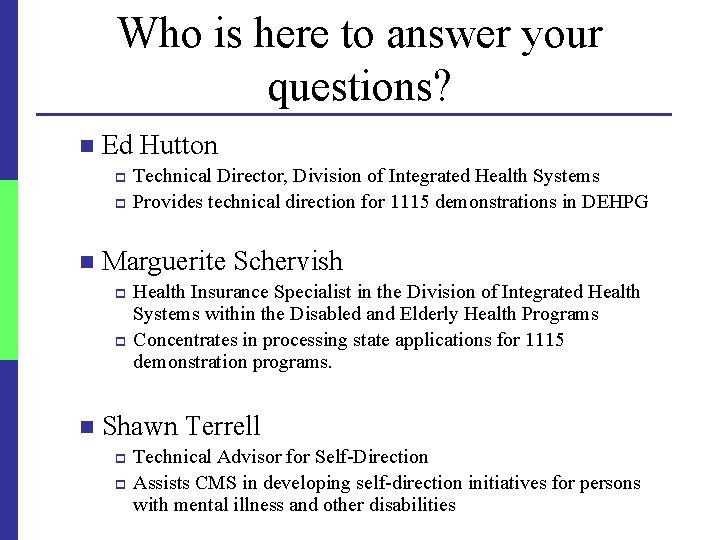 Who is here to answer your questions? n Ed Hutton Technical Director, Division of