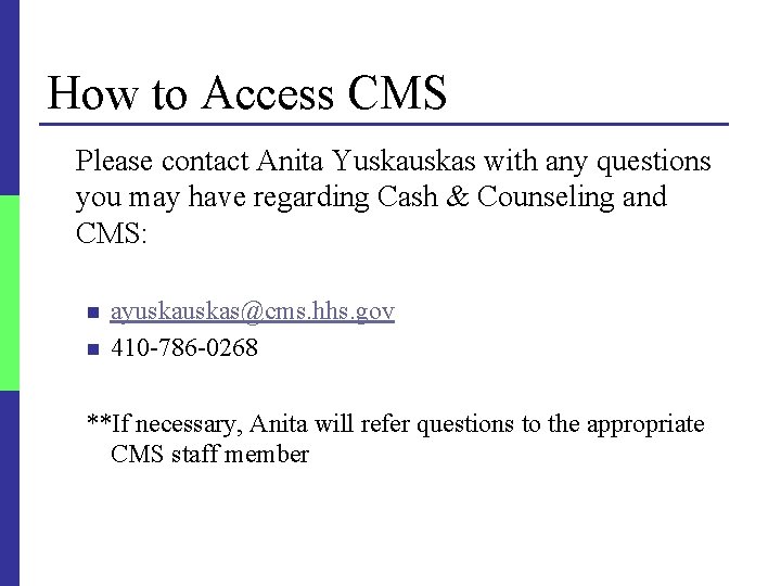 How to Access CMS Please contact Anita Yuskas with any questions you may have
