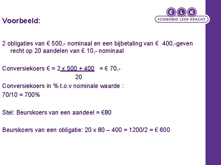 Voorbeeld: 2 obligaties van € 500, - nominaal en een bijbetaling van € 400,