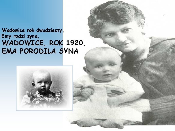 Wadowice rok dwudziesty, Emy rodzi syna, WADOWICE, ROK 1920, EMA PORODILA SYNA 