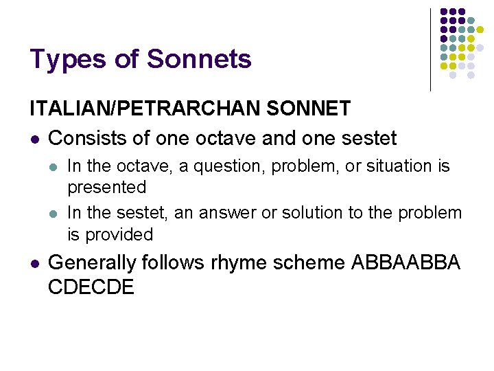 Types of Sonnets ITALIAN/PETRARCHAN SONNET l Consists of one octave and one sestet l