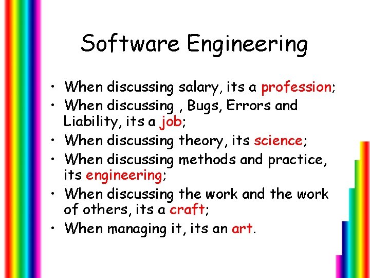 Software Engineering • When discussing salary, its a profession; • When discussing , Bugs,