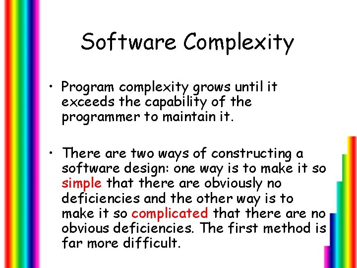 Software Complexity • Program complexity grows until it exceeds the capability of the programmer