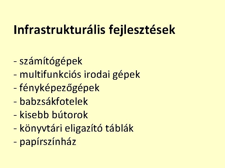 Infrastrukturális fejlesztések - számítógépek - multifunkciós irodai gépek - fényképezőgépek - babzsákfotelek - kisebb