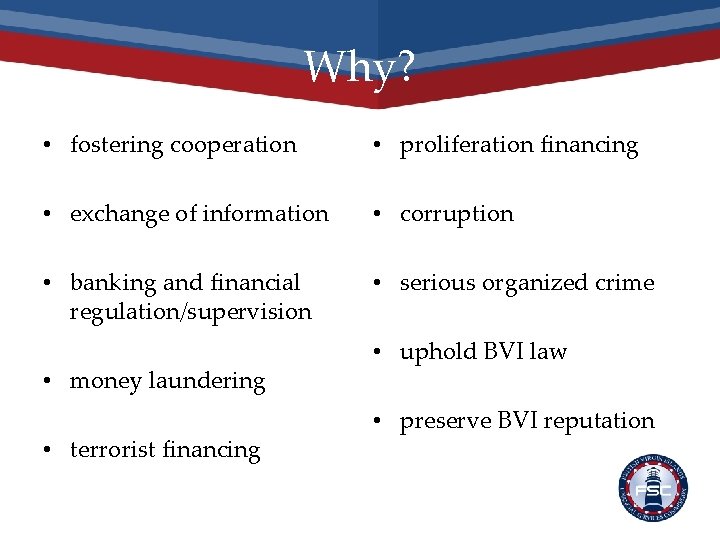 Why? • fostering cooperation • proliferation financing • exchange of information • corruption •