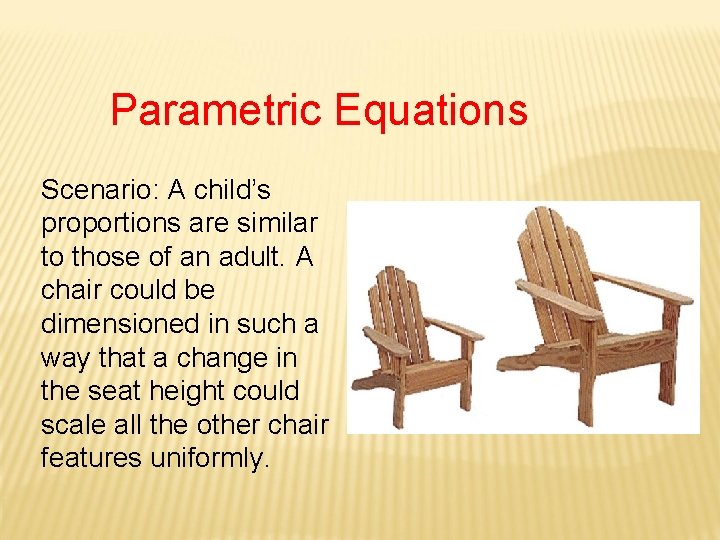 Parametric Equations Scenario: A child’s proportions are similar to those of an adult. A