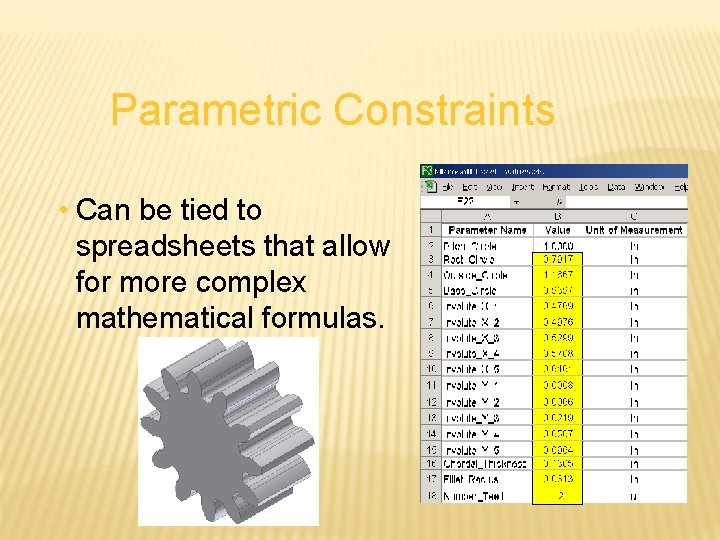 Parametric Constraints • Can be tied to spreadsheets that allow for more complex mathematical