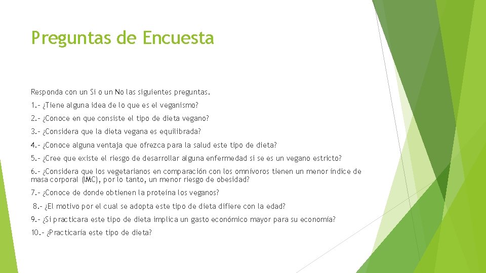 Preguntas de Encuesta Responda con un Si o un No las siguientes preguntas. 1.