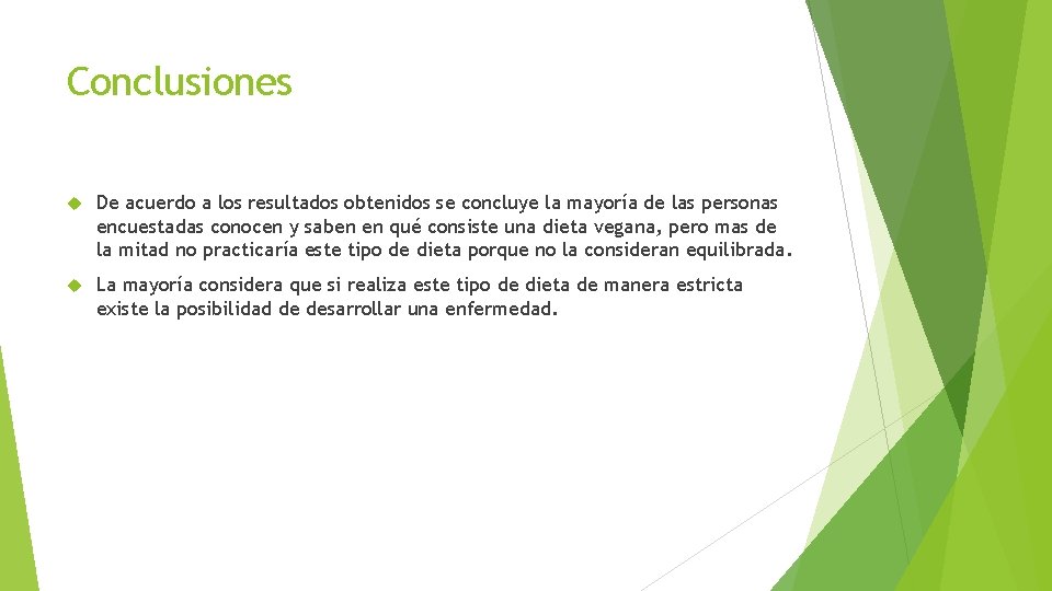 Conclusiones De acuerdo a los resultados obtenidos se concluye la mayoría de las personas