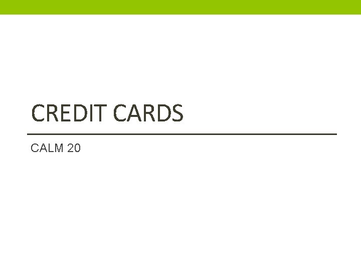 CREDIT CARDS CALM 20 