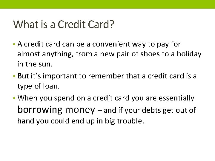 What is a Credit Card? • A credit card can be a convenient way