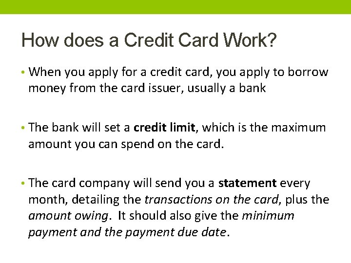 How does a Credit Card Work? • When you apply for a credit card,