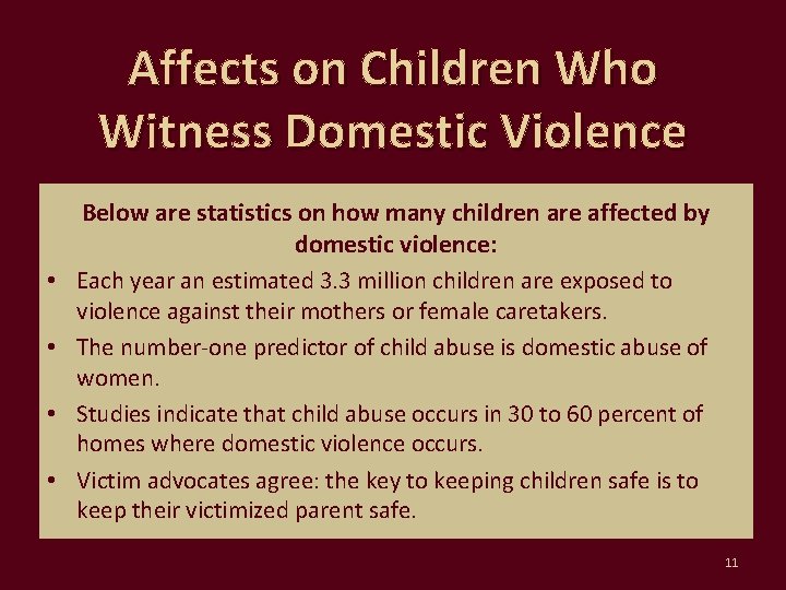 Affects on Children Who Witness Domestic Violence • • Below are statistics on how