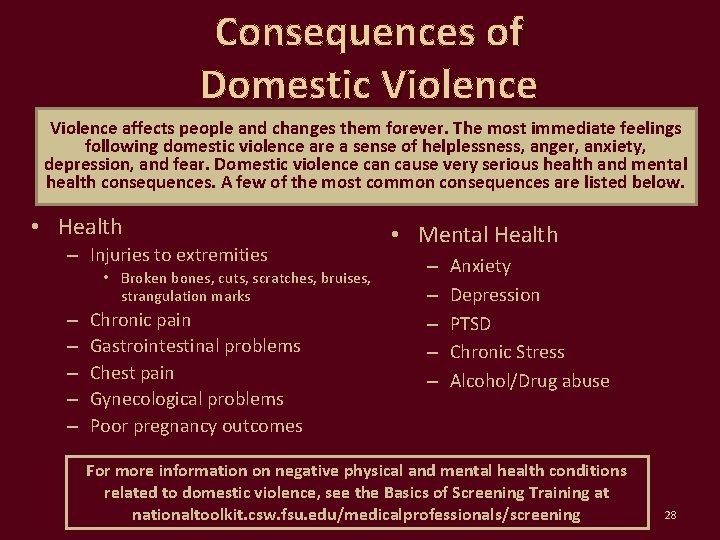 Consequences of Domestic Violence affects people and changes them forever. The most immediate feelings