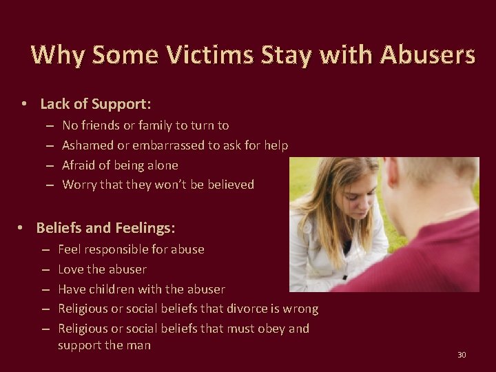 Why Some Victims Stay with Abusers • Lack of Support: – – No friends