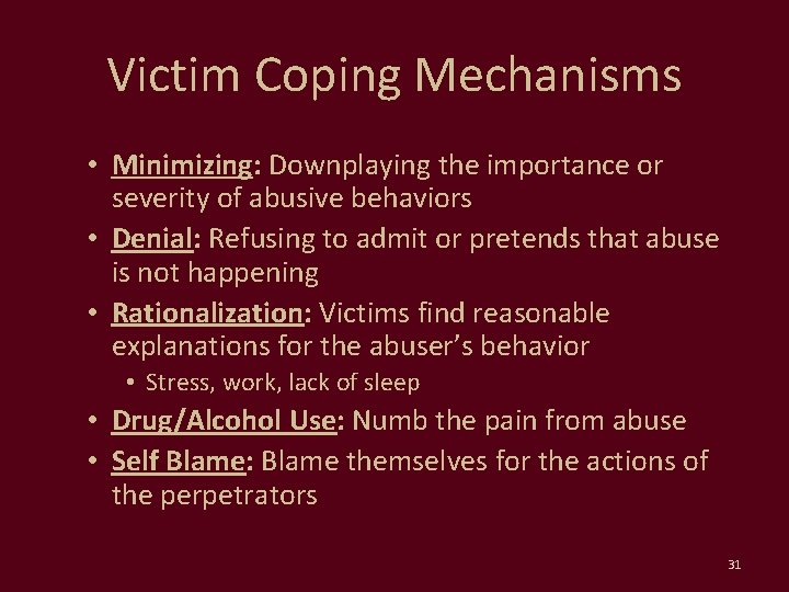 Victim Coping Mechanisms • Minimizing: Downplaying the importance or severity of abusive behaviors •