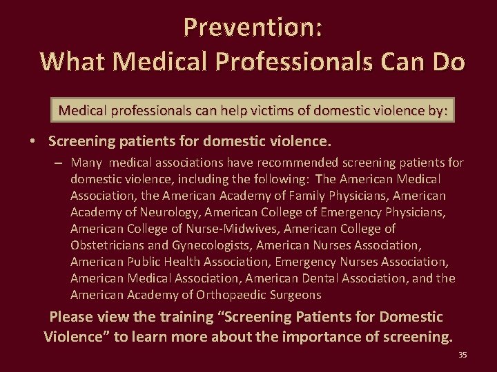 Prevention: What Medical Professionals Can Do Medical professionals can help victims of domestic violence