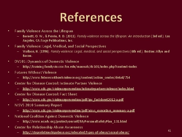 References • Family Violence Across the Lifespan – Barnett, O. W. , & Perrin,