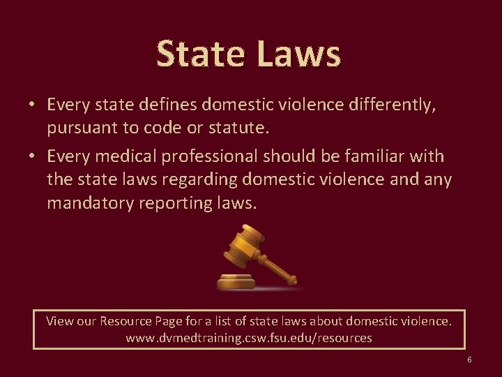 State Laws • Every state defines domestic violence differently, pursuant to code or statute.