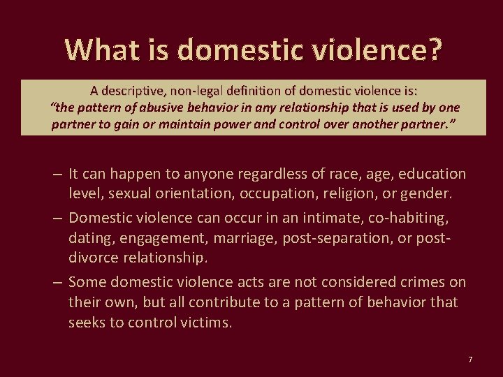 What is domestic violence? A descriptive, non-legal definition of domestic violence is: “the pattern