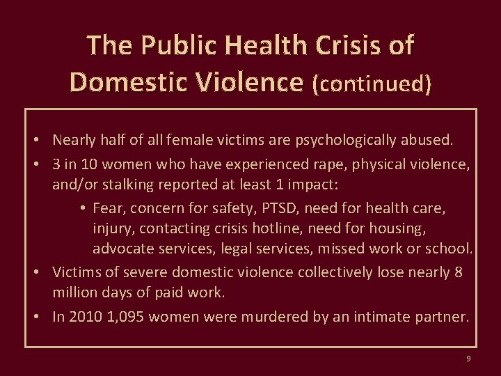 The Public Health Crisis of Domestic Violence (continued) • Nearly half of all female
