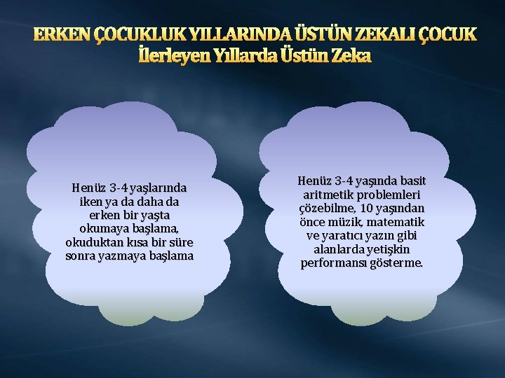 ERKEN ÇOCUKLUK YILLARINDA ÜSTÜN ZEKALI ÇOCUK İlerleyen Yıllarda Üstün Zeka Henüz 3 -4 yaşlarında