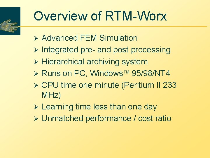 Overview of RTM-Worx Ø Ø Ø Ø Advanced FEM Simulation Integrated pre- and post