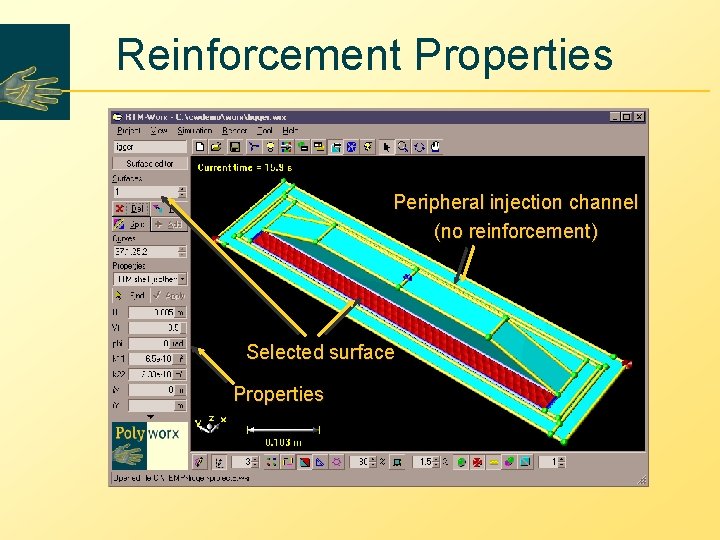 Reinforcement Properties Peripheral injection channel (no reinforcement) Selected surface Properties 