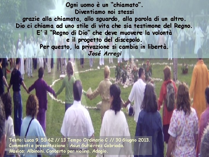 Ogni uomo è un “chiamato”. Diventiamo noi stessi grazie alla chiamata, allo sguardo, alla