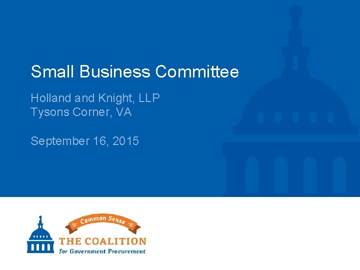 Small Business Committee Holland Knight, LLP Tysons Corner, VA September 16, 2015 
