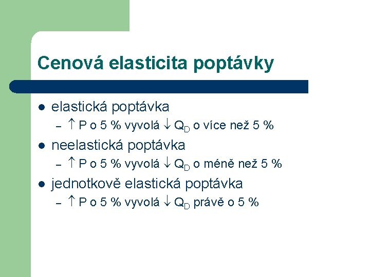 Cenová elasticita poptávky l elastická poptávka – l neelastická poptávka – l P o