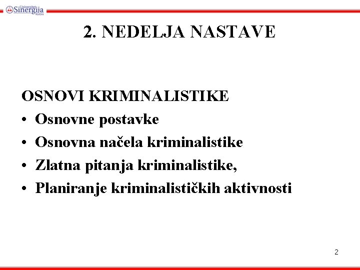 2. NEDELJA NASTAVE OSNOVI KRIMINALISTIKE • Osnovne postavke • Osnovna načela kriminalistike • Zlatna