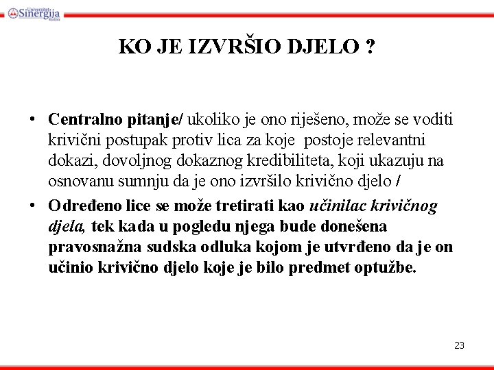 KO JE IZVRŠIO DJELO ? • Centralno pitanje/ ukoliko je ono riješeno, može se