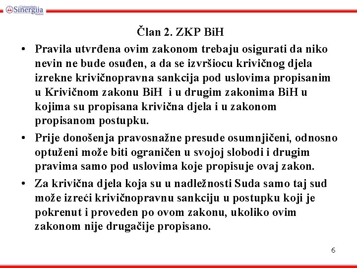 Član 2. ZKP Bi. H • Pravila utvrđena ovim zakonom trebaju osigurati da niko