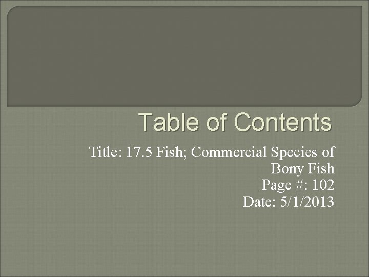 Table of Contents Title: 17. 5 Fish; Commercial Species of Bony Fish Page #: