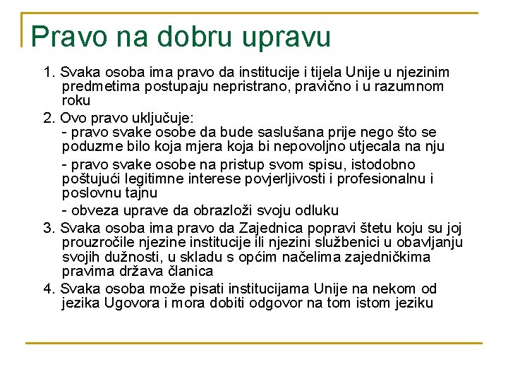 Pravo na dobru upravu 1. Svaka osoba ima pravo da institucije i tijela Unije